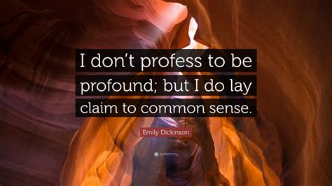 Emily Dickinson Quote “i Dont Profess To Be Profound But I Do Lay
