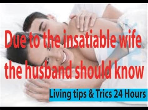 Due To The Insatiable Wife The Husband Should Knowd YouTube