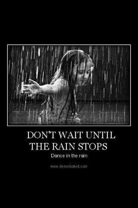 30 Dancing In The Rain Ideas Dancing In The Rain Rain Great Quotes