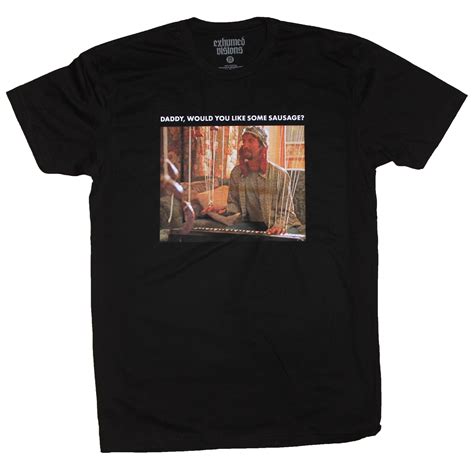 Daddy Would You Like Some Sausage T Shirt · Exhumed Visions · Online