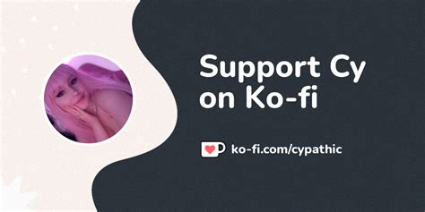 Support Cy On Ko Fi Ko Fi Where Creators Get Support From Fans Through Donations