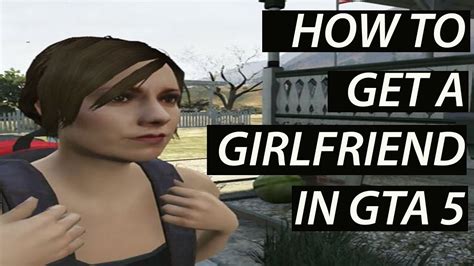 How To Get A Girlfriend In Gta 5 Youtube
