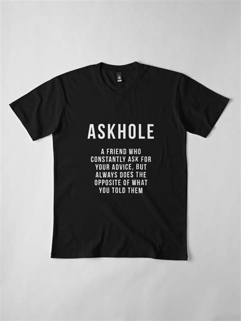 Askhole T Shirt Funny Sarcastic Sayings Shirts For Men Or Women Comedy Tshirt T Shirt By