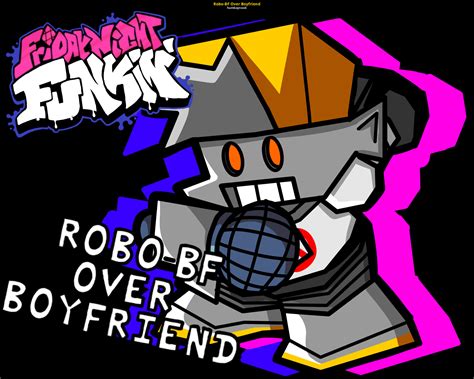 Robo Bf Over Boyfriend Friday Night Funkin Mods
