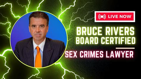 bruce rivers board certified sex crimes lawyer youtube
