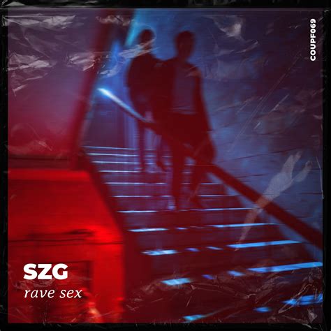Szg Rave Sex [coupf069] By Coup Free Download On Hypeddit