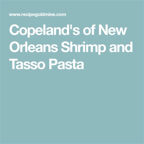 Copelands Of New Orleans Shrimp And Tasso Pasta Recipe Pasta