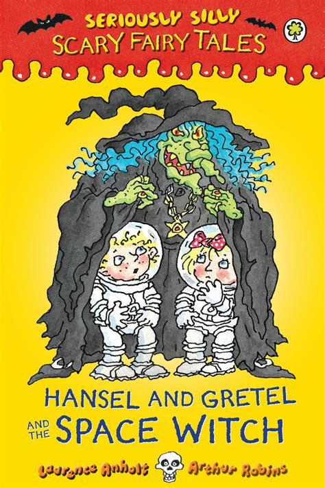 Seriously Silly Scary Fairy Tales Hansel And Gretel And The Space