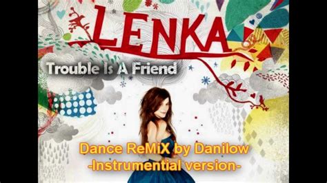 verse 2 trouble is a friend but trouble is a foe, oh oh and no matter what i feed him he always seems to grow, oh oh he sees what i see and he knows what i know, oh oh so don't forget as you ease on down the road. Lenka - Trouble Is A Friend ReMiX Instrumental - YouTube