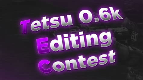 Tetsu 06k Editing Contest Result Youtube