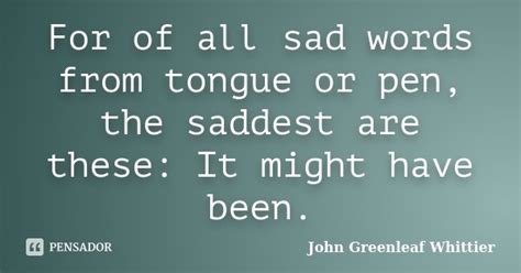 For Of All Sad Words From Tongue Or Pen John Greenleaf Whittier