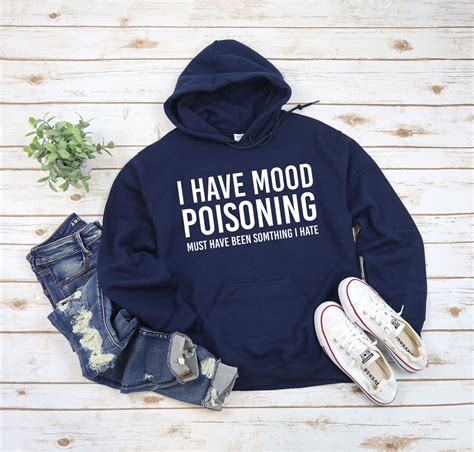 i have mood poisoning must have been something i hate hoodie sarcastic hoodie funny hooded