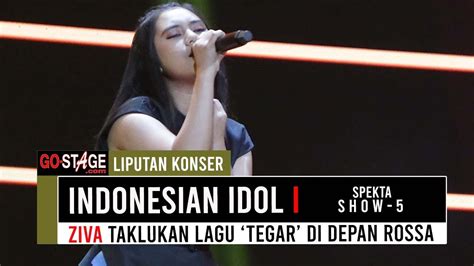 Indonesian Idol Ziva Taklukkan Lagu Tegar Rossa Di Spekta Show 5 Youtube