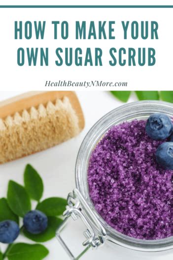 How To Make Your Own Homemade Sugar Scrub Healthbeautynmore