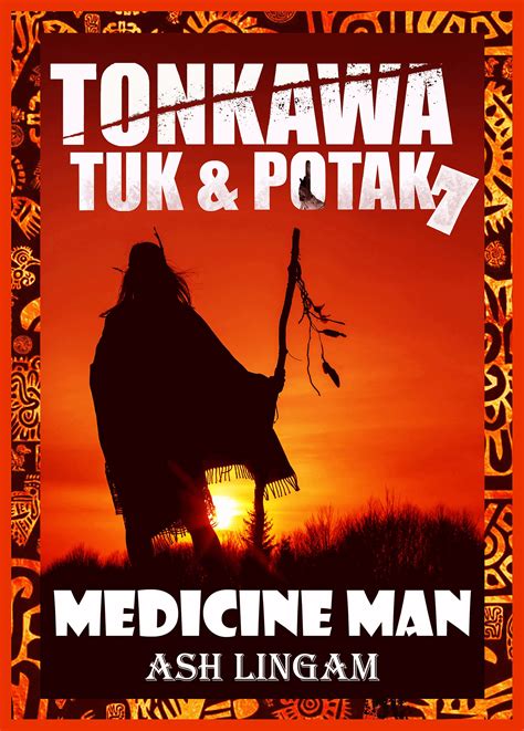 Tonkawa Medicine Man Tuc And Potak Book 7 By Ash Lingam Goodreads