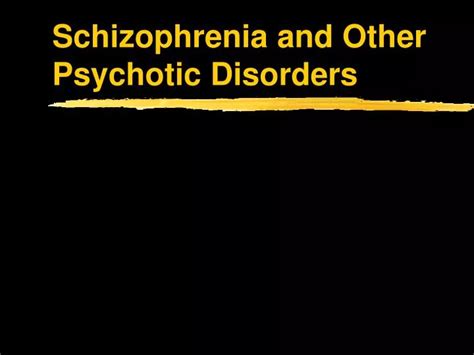 Ppt Schizophrenia And Other Psychotic Disorders Powerpoint Presentation Id 3126026