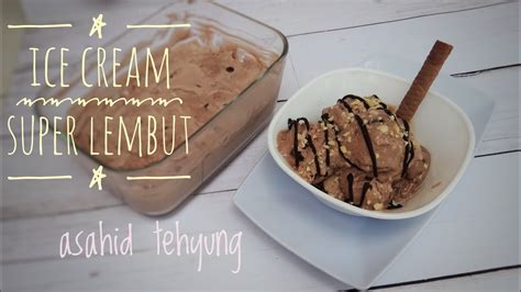 Cara Membuat Ice Cream Sehat Dan Super Lembut Resep Dan Review Asahid TehYung