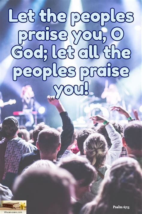 Let The Peoples Praise You O God Let All The Peoples Praise You Psalm 67 5 Psalm 67