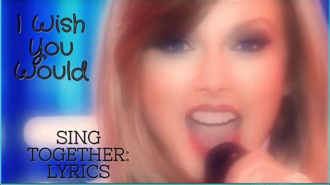 Taylor Swift I Wish You Would Lyrics Sing Together Youtube