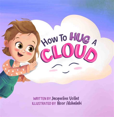 How To Hug A Cloud By Jacqueline Vollat Book Review
