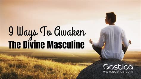 The Divine Masculine 9 Ways To Awaken It Within You Gostica