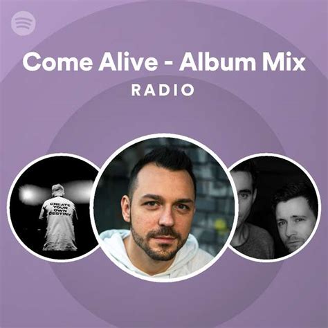 Come Alive Album Mix Radio Playlist By Spotify Spotify