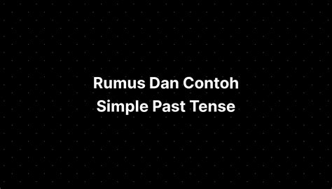 Rumus Dan Contoh Simple Past Tense Imagesee