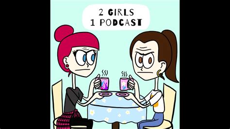 2 girls 1 podcast teatalk über überbewertete sachen youtube