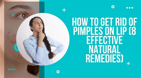 How To Get Rid Of Pimples On Lip 8 Effective Natural Remedies Drug