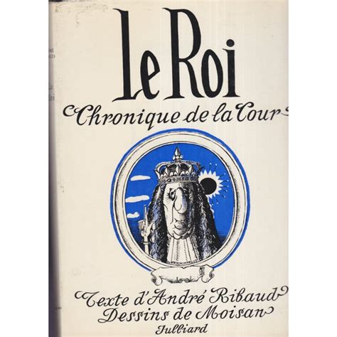Le Roi, chronique de la Cour, dessins de Moisan, André Ribaud, 1962 ...