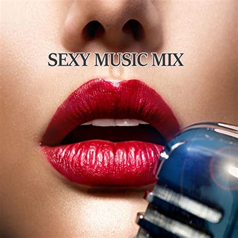 Play Sexy Music Mix By Various Artists On Amazon Music