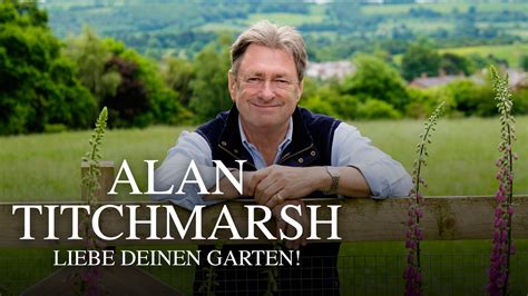 Alan Titchmarsh: Liebe deinen Garten! im Online Stream ansehen | TVNOW