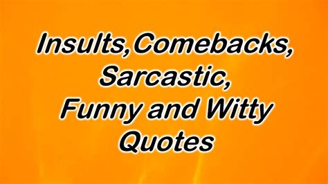 Insults Comebacks Sarcastic Funny And Witty Quotes Youtube
