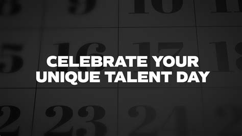 Celebrate Your Unique Talent Day List Of National Days