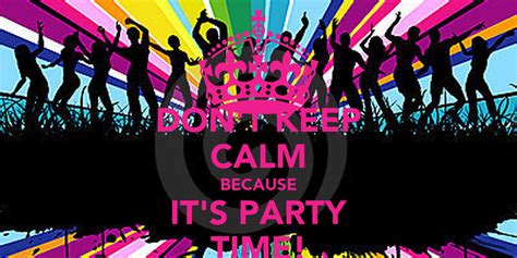 Dont Keep Calm Because Its Party Time Poster Audrey Keep Calm O