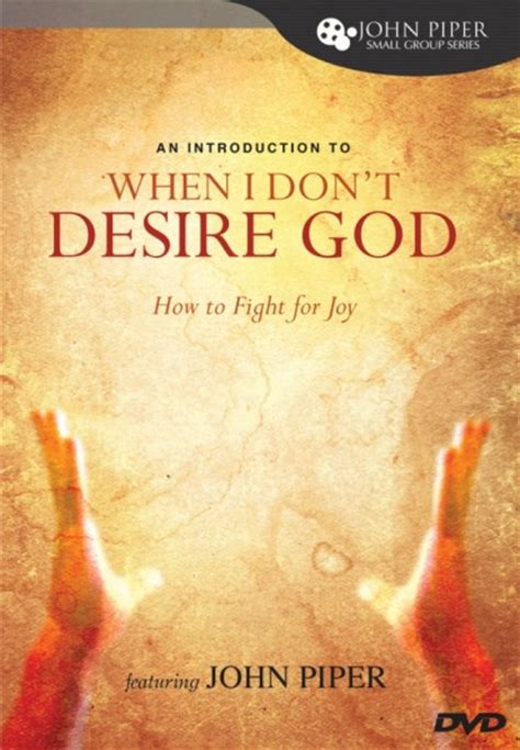 When I Dont Desire God How To Fight For Joy Study Guide Olive Tree