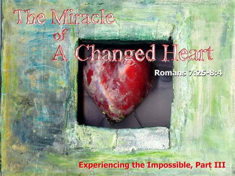 The Miracle Of A Changed Heart
