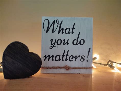 What You Do Matters Inspirational Sign Etsy Uk