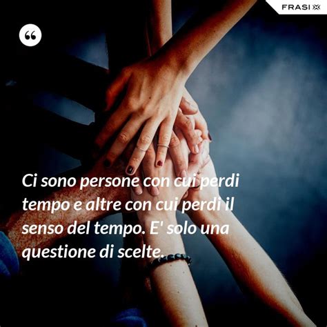 Le 150 frasi più belle (per amici e parenti) Frasi sul tempo e la vita: 70+ citazioni da scaricare gratis