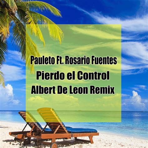 Pierdo El Control Albert De León Remix Song And Lyrics By Pauleto