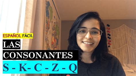 las consonantes s k c z q en español youtube