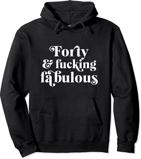 Forty And Fucking Fabulous Funny Retro 40th Birthday Pullover Hoodie