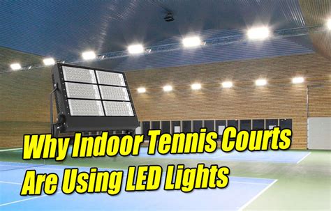 Why Indoor Tennis Courts Are Using Led Lights