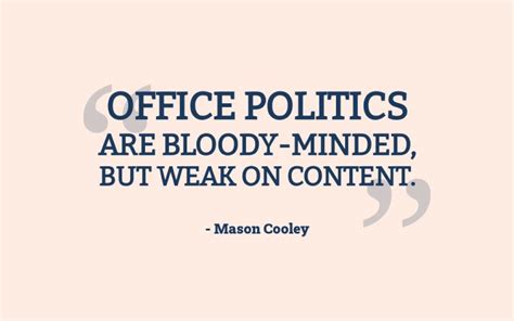 49 Office Politics Quotes To Stay Ahead And Safe Until The Game Ends