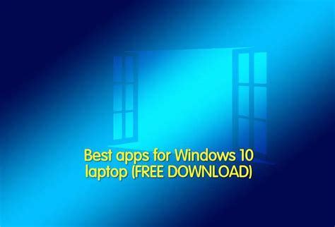 6 Best Free Apps For Windows 10 Laptop Desktop 2022 Gadgetsglam Riset