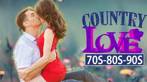 Best Classic Country Love Songs Of 70s 80s 90s Greatest Old Romantic