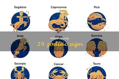 What Is The Zodiac Sign For July 29th Shunspirit