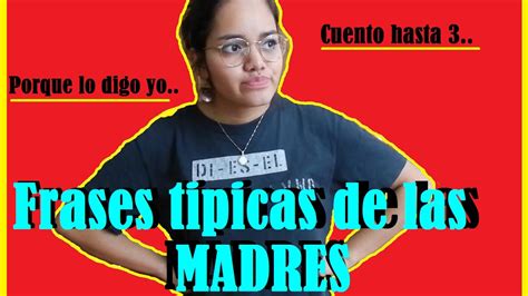 Frases Tipicas De Mamas Latinas ☑️ Tu Mamá Te Dice Todas Estas Cosas Parodias De Mama