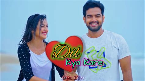 Dil Kya Kare Jab Kisise Kisiko Pyar Ho Jaye Jubin Nautiyal New Romantic Song Kabil Kanhu