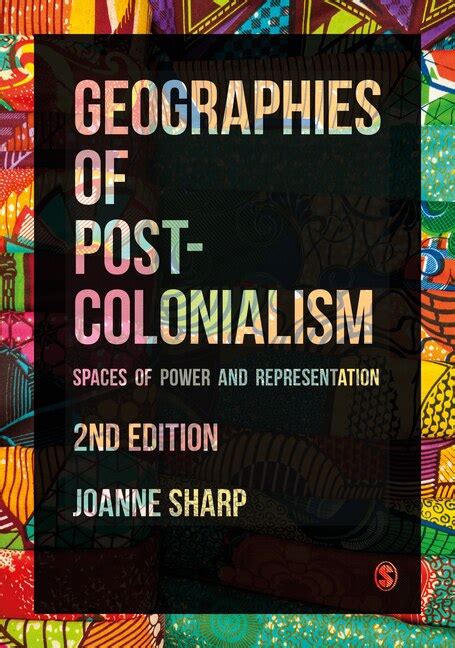 Geographies Of Postcolonialism Spaces Of Power And Representation Indigo